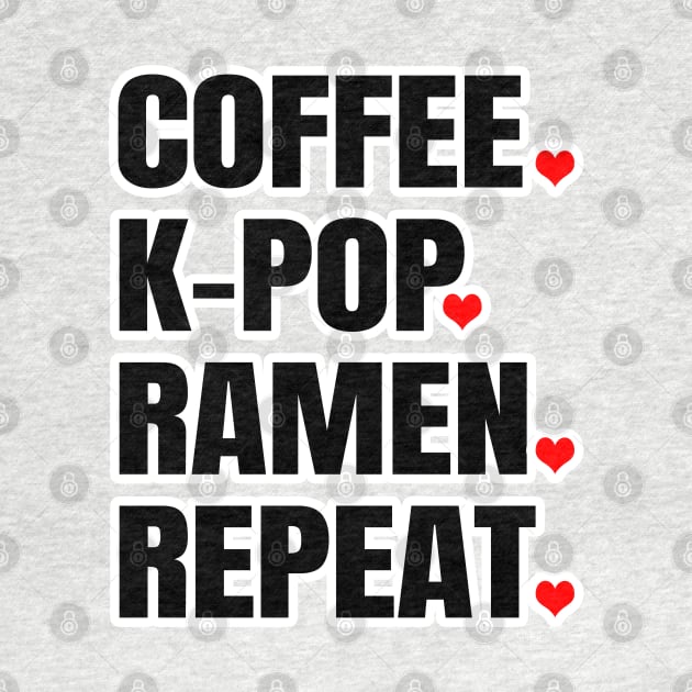 Coffee, K-Pop, Ramen, Repeat by LunaMay